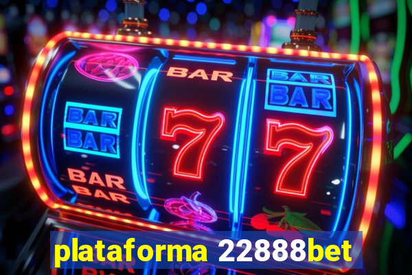 plataforma 22888bet